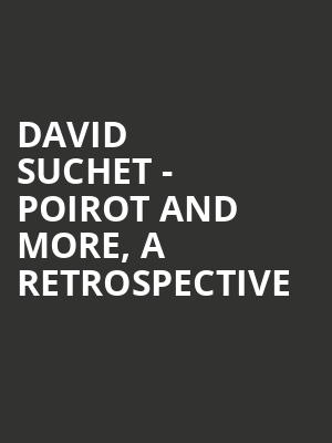David Suchet - Poirot and More, A Retrospective at Harold Pinter Theatre